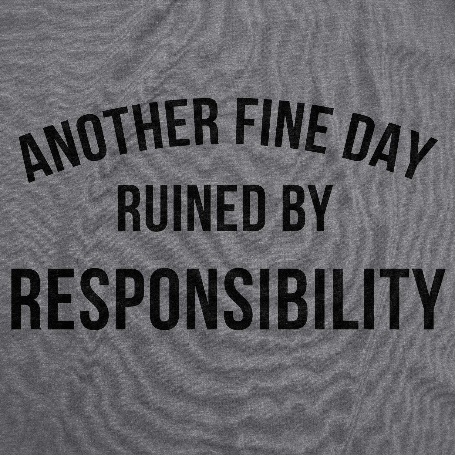Crazy Dog Mens Another Fine Day Ruined by Responsibility T Shirt Funny Adulting Tee